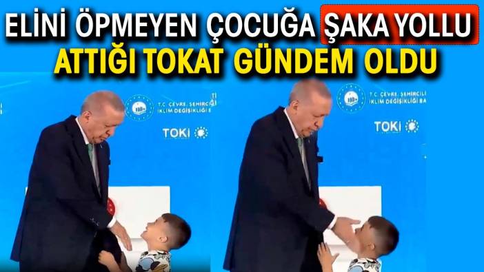 Erdoğan'ın elini öpmeyen çocuğa attığı şaka yollu tokat gündem oldu