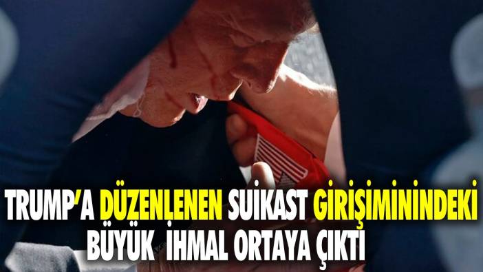 Trump'a düzenlenen suikast girişimindeki büyük ihmal ortaya çıktı