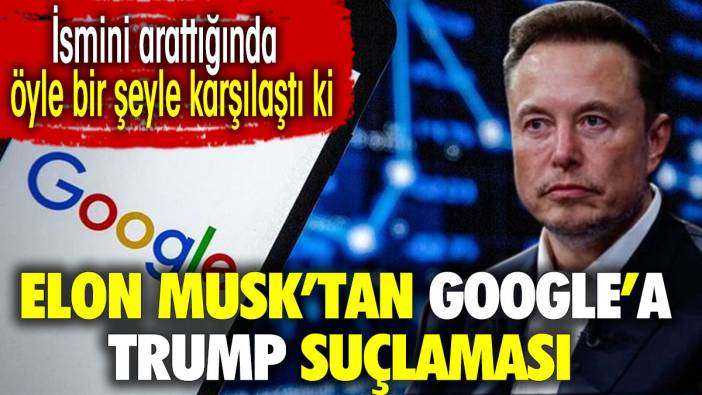 Elon Musk'tan Google'a Trump suçlaması. İsmini arattığında öyle bir şeyle karşılaştı ki