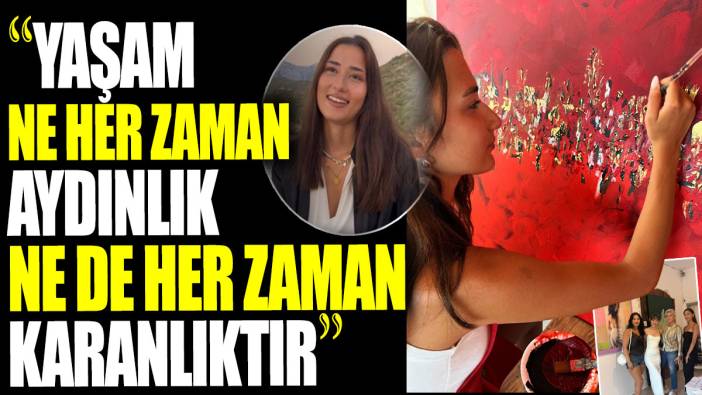 Yaşam ne her zaman aydınlık ne de her zaman karanlıktır