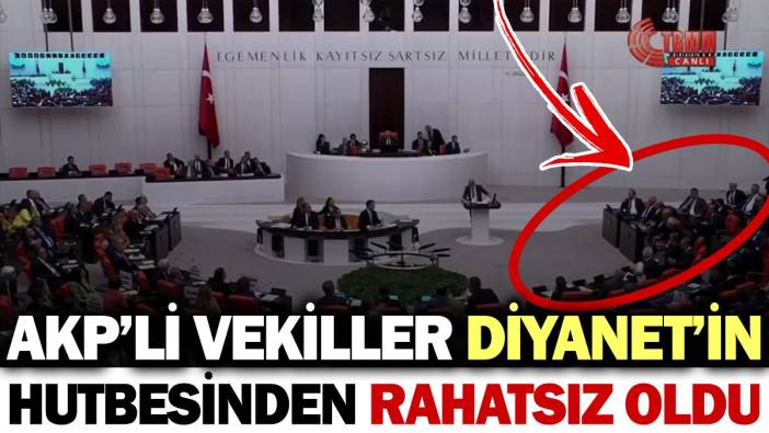 AKP'li vekiller Diyanet'in hutbesinden rahatsız oldu