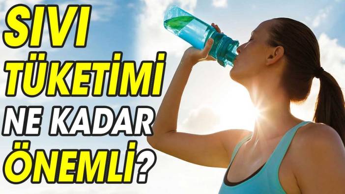 Sıvı tüketimi ne kadar önemli?