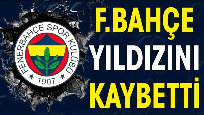 Fenerbahçe yıldızını kaybetti