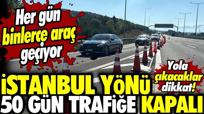 Yola çıkacaklar dikkat! Bolu Dağı geçişi İstanbul yönü 50 gün trafiğe kapalı