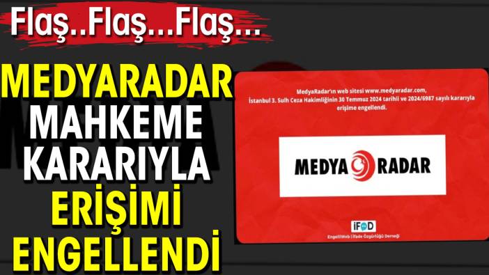 Medyaradar mahkeme kararıyla erişime engellendi