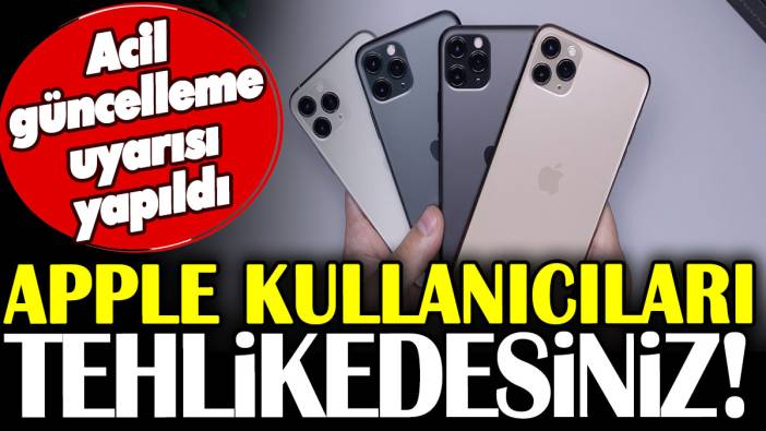 Apple kullanıcıları tehlikedesiniz! Acil güncelleme uyarısı yapıldı