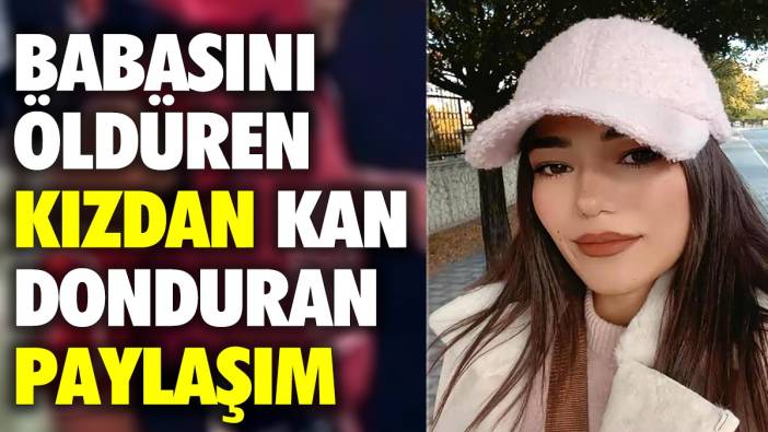 Babasını öldüren lisanslı kick boksçu kızın sosyal medya paylaşımı kan dondurdu