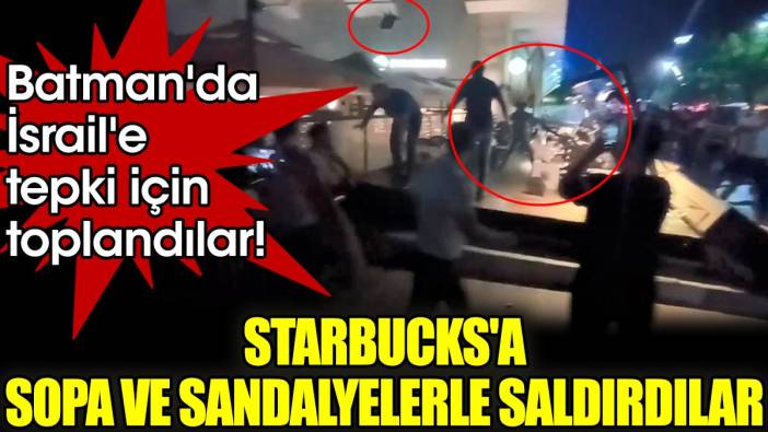 Batman'da bir grup İsrail'e tepki için toplandı! Starbucks'a sopa ve sandalyelerle saldırdılar