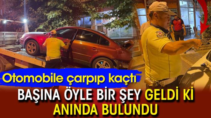 Otomobile çarpıp kaçtı: Başına öyle bir şey geldi ki anında bulundu