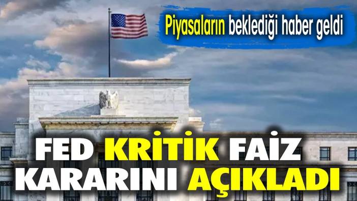 Fed kritik faiz kararını açıkladı