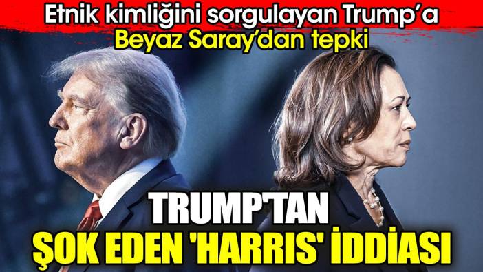 Trump'tan şok eden 'Kamala Harris' iddiası