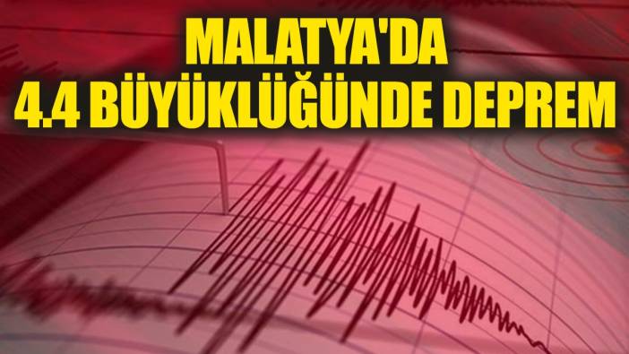 Malatya'da 4.4 büyüklüğünde deprem