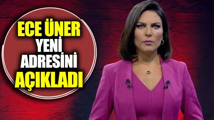 Ece Üner yeni adresini açıkladı