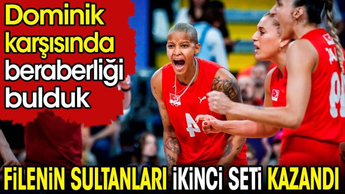 Filenin Sultanları ikinci sette galip geldi