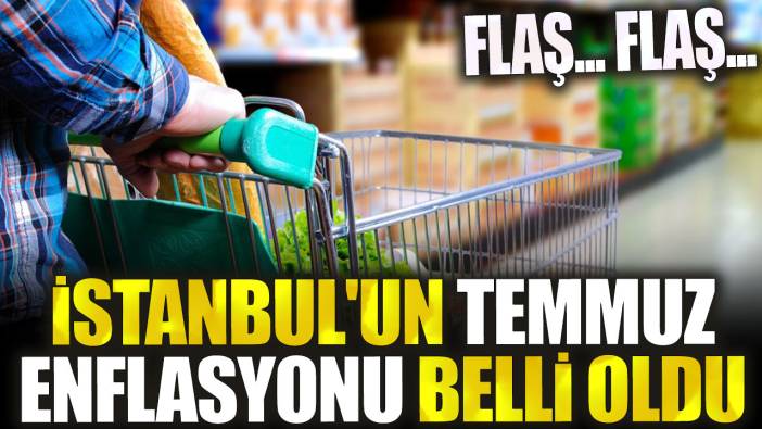 İstanbul'un temmuz enflasyonu belli oldu