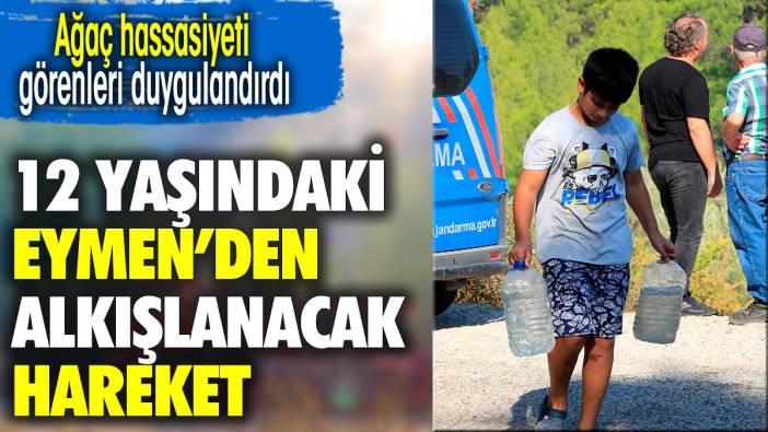 12 yaşındaki Eymen'den alkışlanacak hareket. Ağaç hassasiyeti görenleri duygulandırdı