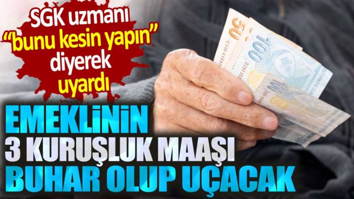 Emeklinin 3 kuruşluk maaşı buhar olup uçacak