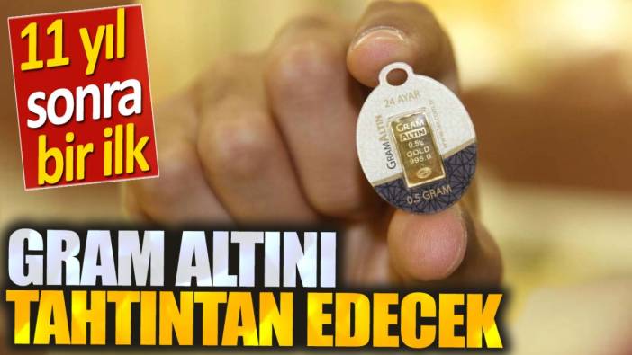 Gram altını tahtından edecek. 11 yıl sonra bir ilk