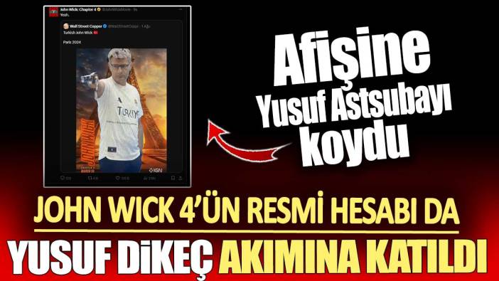 John Wick 4’ün resmi hesabı da Yusuf Dikeç akımına katıldı. Afişine Yusuf astsubayı koydu