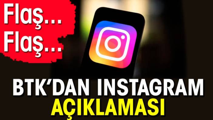 Flaş... Flaş... BTK'dan Instagram açıklaması