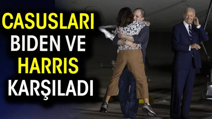 Casusları Biden ve Harris karşıladı