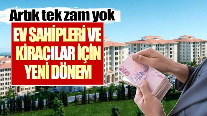 Ev sahipleri ve kiracılar için yeni dönem. Artık tek zam yok