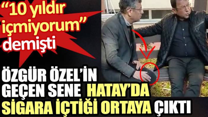 10 yıldır sigara içmiyorum diyen Özgür Özel’in geçen sene sigara içerken görüntüleri ortaya çıktı