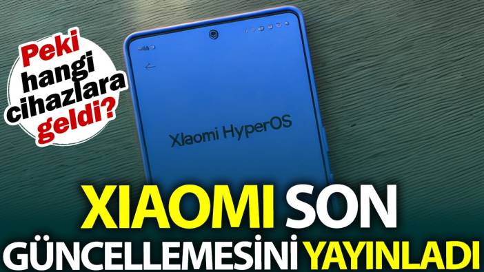 Xiaomi son güncellemesini yayınladı. Peki hangi cihazlara geldi?