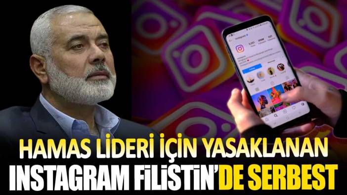 Hamas lideri için Türkiye'de yasaklanan Instagram Filistin’de serbest