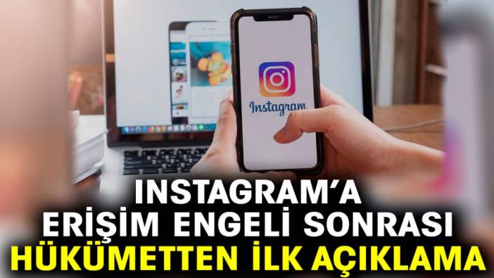 Instagram’a erişim engeli sonrası hükümetten ilk açıklama,