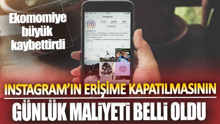 Instagram'ın erişime kapatılmasının günlük maliyeti belli oldu. Ekonomiye büyük kaybettirdi