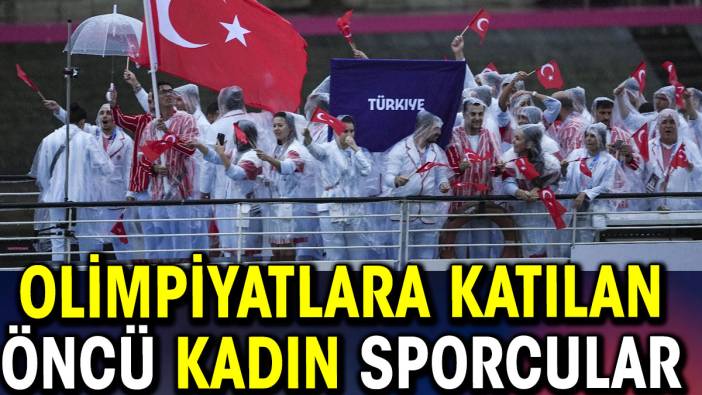 Olimpiyatlara katılan öncü kadın sporcular