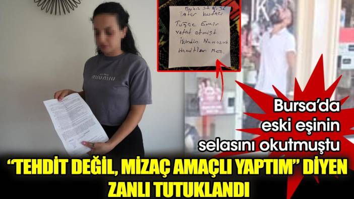 Eski eşinin selasını okutup "Tehdit değil, mizah amaçlı yaptım" diyen zanlı tutuklandı