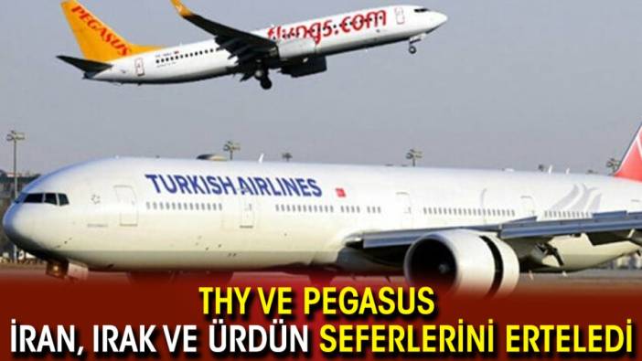 THY ve Pegasus İran, Irak ve Ürdün seferlerini erteledi