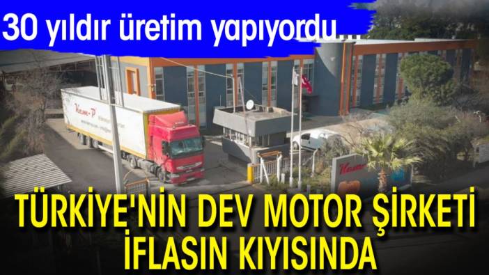 30 yıldır üretim yapan Türkiye'nin dev motor şirketi iflasın kıyısında