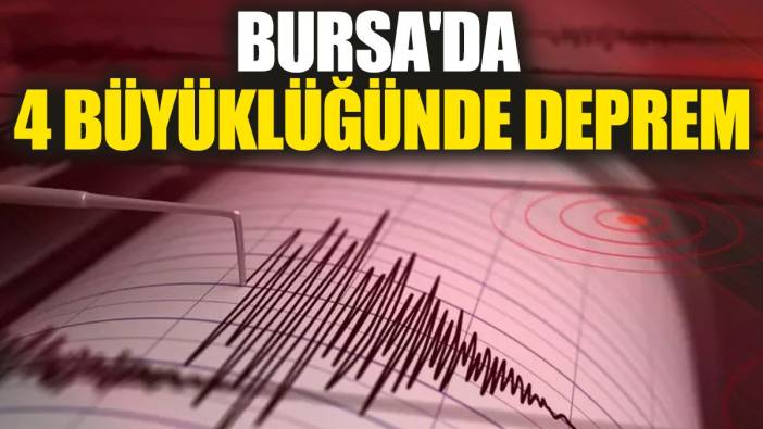 Son dakika... Bursa'da 4 büyüklüğünde deprem