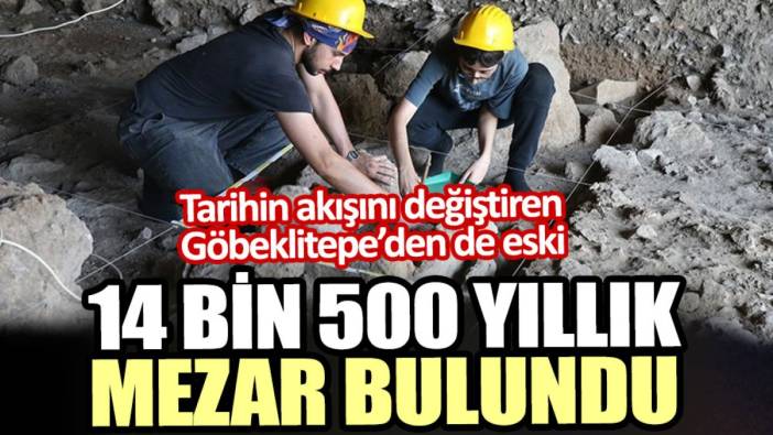 Göbeklitepe’den de eski 14 bin 500 yıllık mezar bulundu