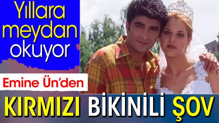 Emine Ün’den kırmızı bikinili şov. Yıllara meydan okuyor