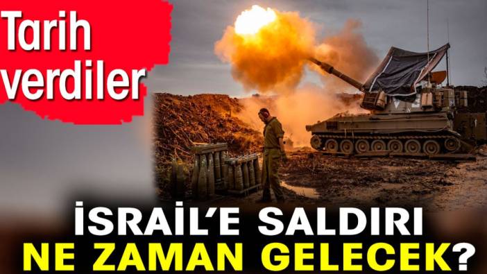 İsrail’e saldırı ne zaman gelecek? Tarih verdiler