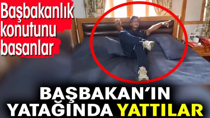 Başbakanlık konutunu basanlar Başbakan'ın yatağında yattılar