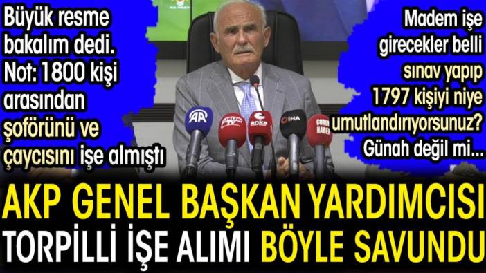 AKP Genel Başkan Yardımcısı torpilli işe alımı büyük resme bakalım diyerek savundu