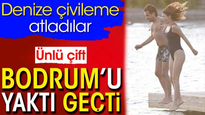 Ünlü çift Bodrum’u yaktı geçti. Kenan Doğulu ve Beren Saat denize çivileme atladılar