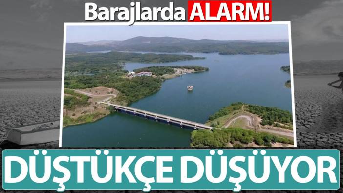 Barajlarda Alarm! Düştükçe düşüyor