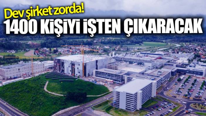 Dev şirket zorda! 1400 kişiyi işten çıkaracak