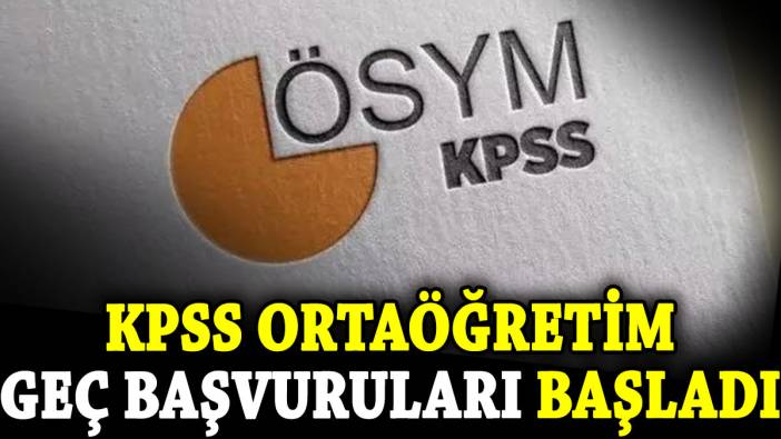 KPSS ortaöğretim geç başvuruları başladı