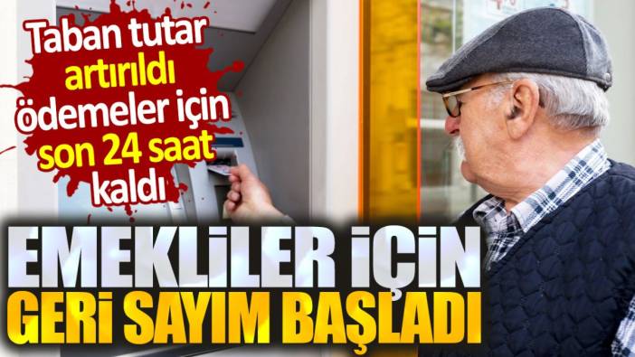 Emekliler için geri sayım başladı. Ödemeler 24 saat kaldı taban tutar artırıldı