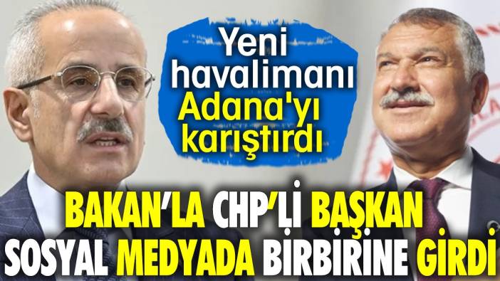 Yeni havalimanı Adana'yı karıştırdı. Bakanla CHP'li başkan sosyal medyada birbirine girdi