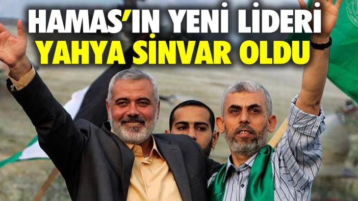 Son dakika... Hamas'ın yeni lideri Yahya Sinvar oldu