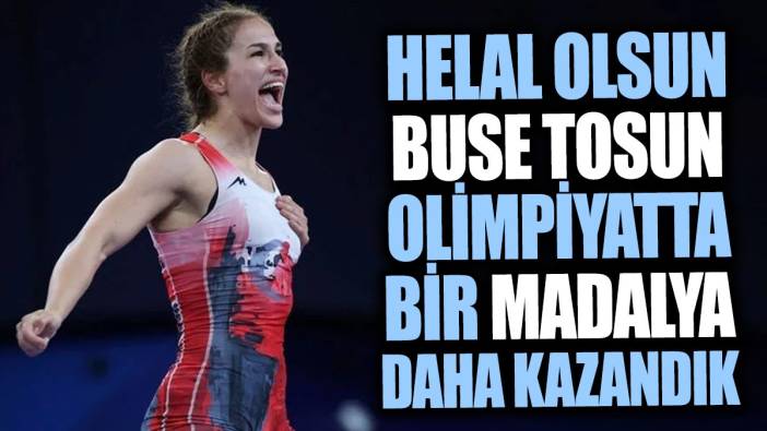 Helal olsun Buse. Olimpiyat'ta bir madalya daha