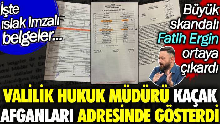 Valilik Hukuk Müdürü kaçak Afganları adresinde gösterdi. İşte ıslak imzalı belgeler